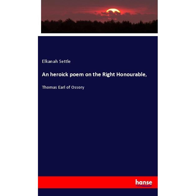 An heroick poem on the Right Honourable, Fachbücher von Elkanah Settle