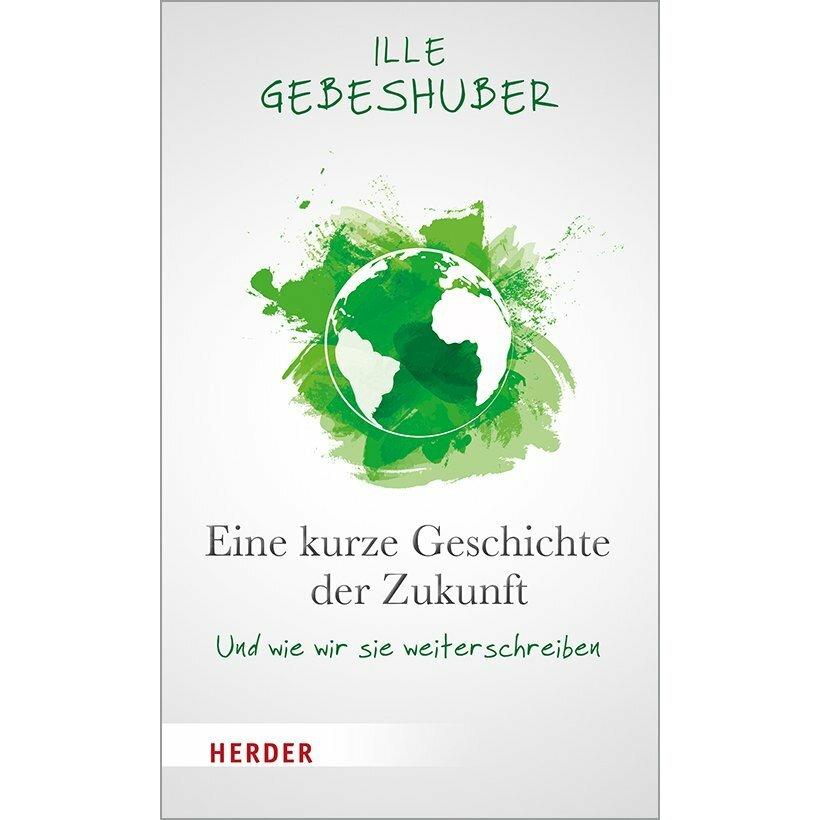 Eine kurze Geschichte der Zukunft, Fachbücher von Ille Gebeshuber