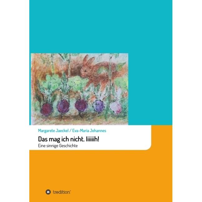 Das mag ich nicht. Iiiiiih!, Kinderbücher von Margarete Jaeckel