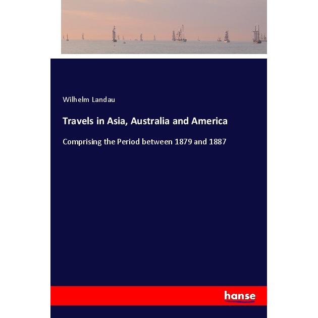Travels in Asia, Australia and America, Ratgeber von Wilhelm Landau