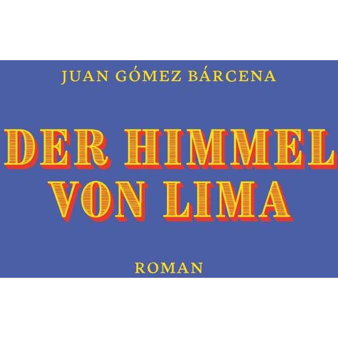 Der Himmel von Lima, Belletristik von Juan Gómez Bárcena