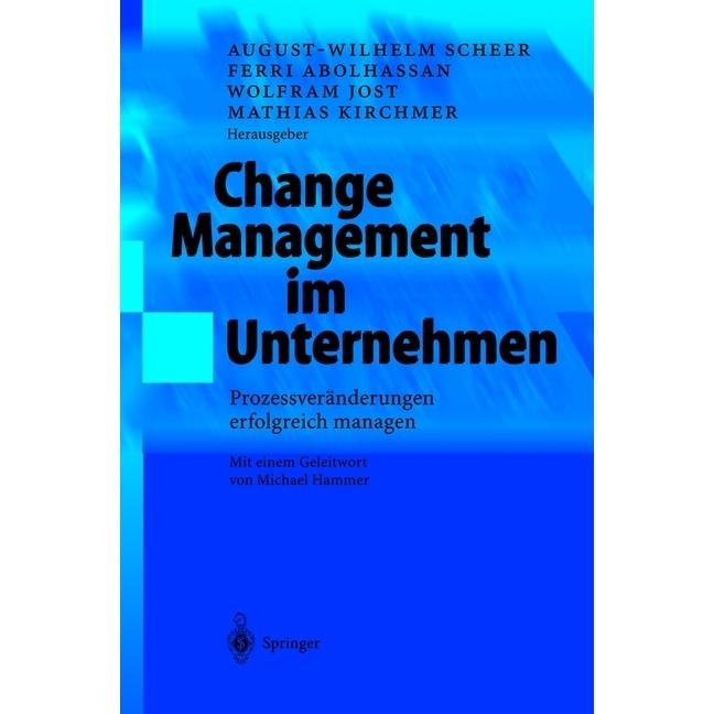 Change Management im Unternehmen, Fachbücher von August-Wilhelm Scheer, Ferri Abolhassan, Mathias Kirchmer, Wolfram Jost