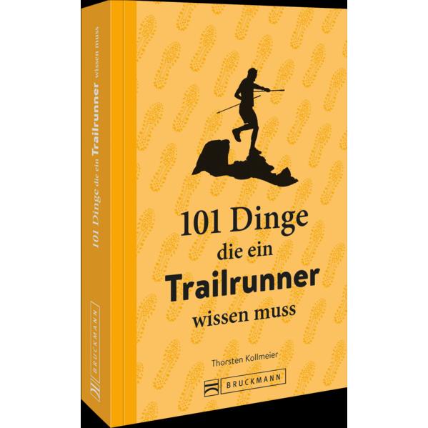 101 Dinge, die ein Trailrunner wissen muss, Ratgeber von Thorsten Kollmeier