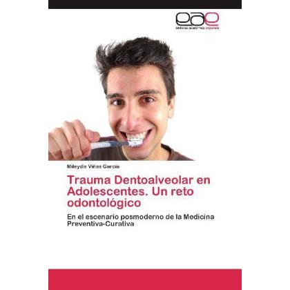 Trauma Dentoalveolar en Adolescentes. Un reto odontológico, Fachbücher von Mileydis Viñas García