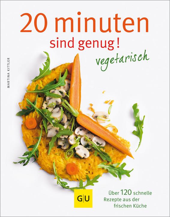 Produktbild 20 Minuten sind genug! Vegetarisch (Deutsch, Martina Kittler, 2012)
