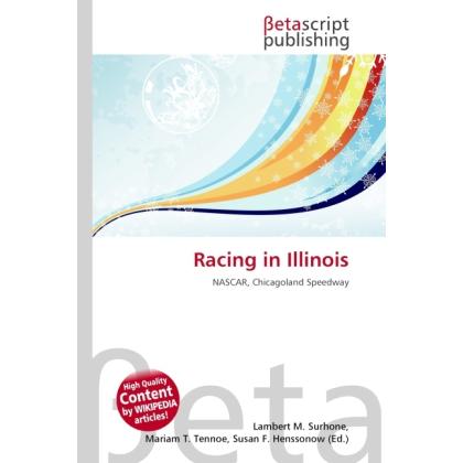 Racing in Illinois, Ratgeber von Lambert M. Surhone, Miriam T. Timpledon, Susan F. Marseken