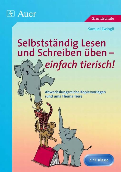Produktbild Selbstständig Lesen und Schreiben üben - einfach tierisch! (Deutsch, Samuel Zwingli, 2022)
