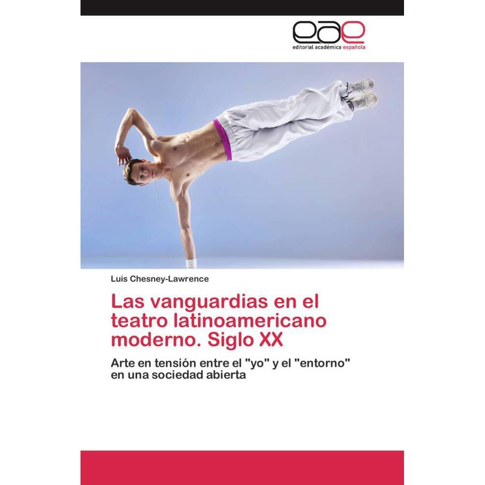 Las vanguardias en el teatro latinoamericano moderno. Siglo XX, Fachbücher von Luis Chesney-Lawrence
