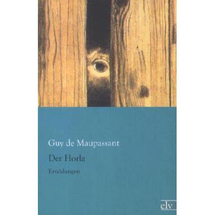 Der Horla, Belletristik von Guy de Maupassant
