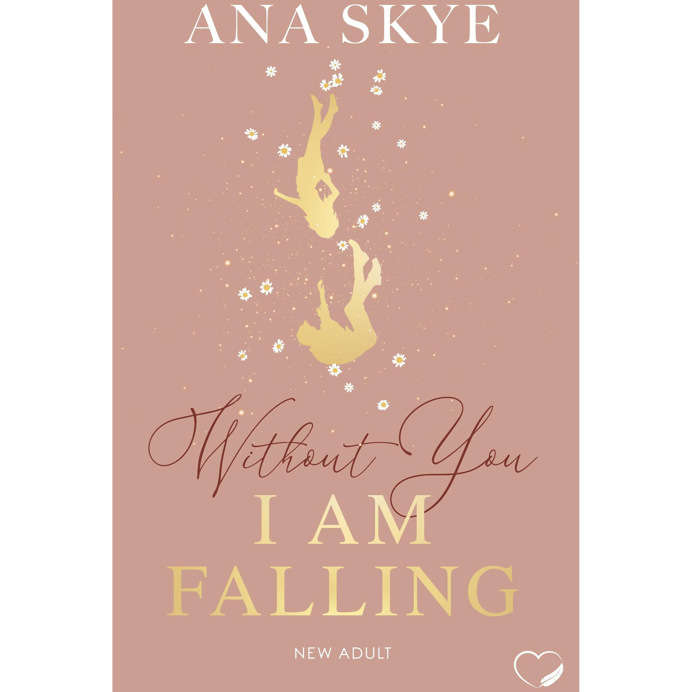 Without You I Am Falling, Belletristik von Ana Skye