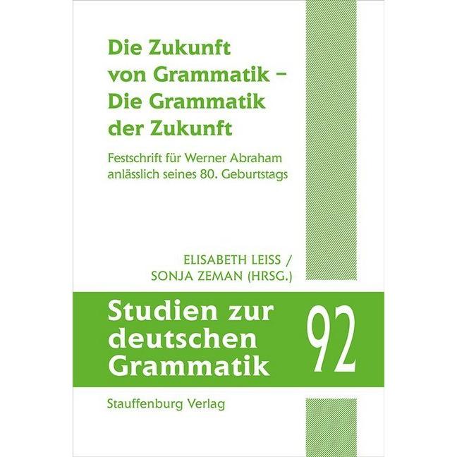 Die Zukunft von Grammatik - Die Grammatik der Zukunft, Fachbücher von Sonja Zeman, Elisabeth Leiss