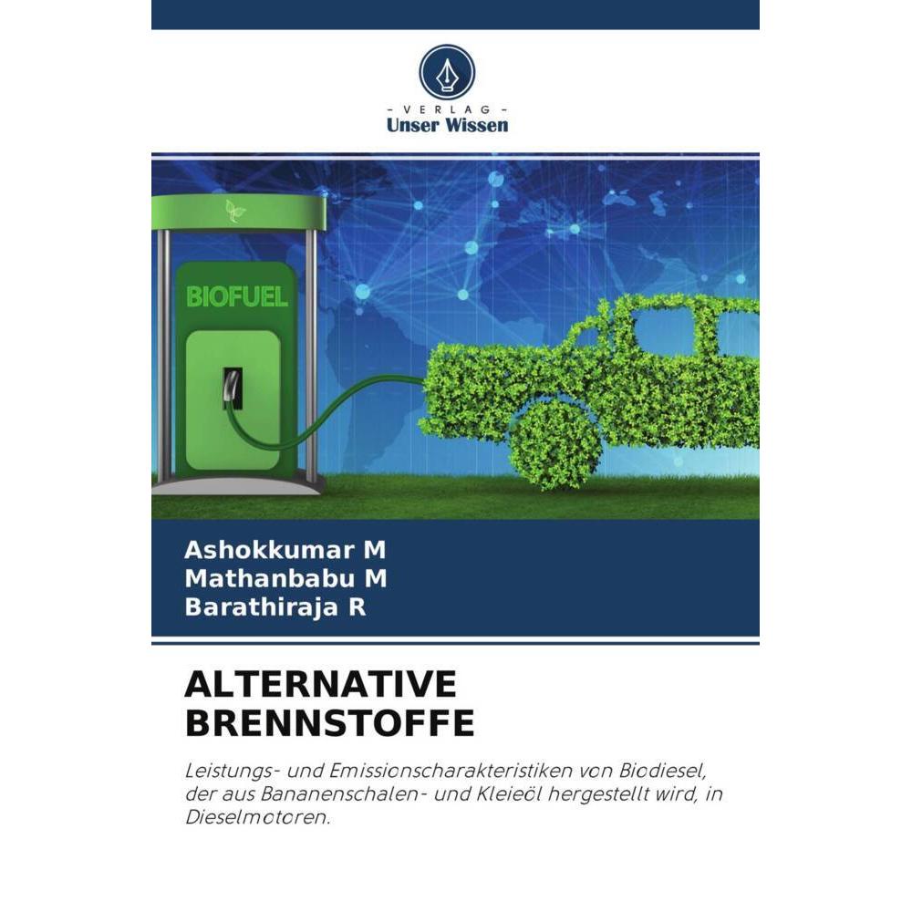 Alternative Brennstoffe, Fachbücher von Mathanbabu M, Barathiraja R, Ashokkumar M
