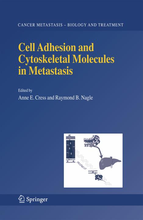 Cell Adhesion and Cytoskeletal Molecules in Metastasis (Anne E. Cress, Raymond B. Nagle, 2010)
