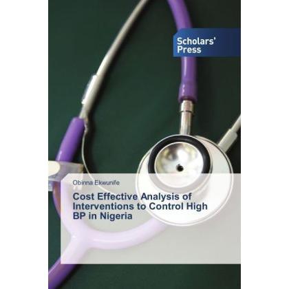 Cost Effective Analysis of Interventions to Control High BP in Nigeria, Fachbücher