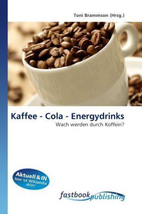 FastBook Publishing Kaffee - Cola - Energydrinks (2010)