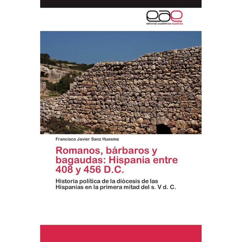Romanos, bárbaros y bagaudas: Hispania entre 408 y 456 D.C., Fachbücher