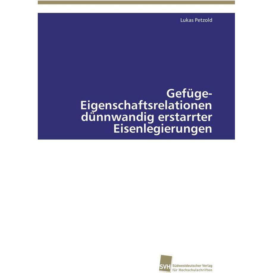 Gefüge-Eigenschaftsrelationen dünnwandig erstarrter Eisenlegierungen, Fachbücher