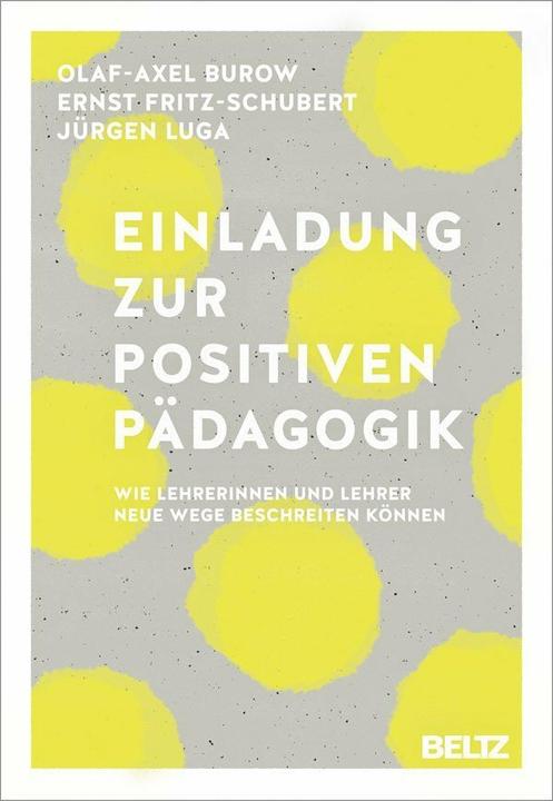 Produktbild Einladung zur Positiven Pädagogik (Deutsch, Ernst Fritz-Schubert, Jürgen Luga, Olaf-Axel Burow, 2017)