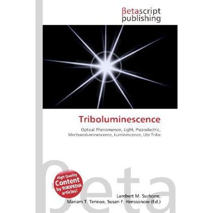 Triboluminescence, Fachbücher von Lambert M. Surhone, Miriam T. Timpledon, Susan F. Marseken
