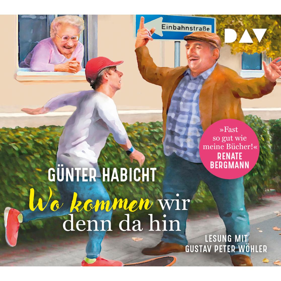 Wo kommen wir denn da hin. Der Offline-Opa sorgt für Ordnung, Hörbücher von Günter Habicht, Gustav Peter Wöhler