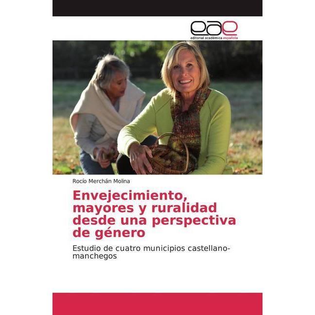 Envejecimiento, mayores y ruralidad desde una perspectiva de género, Fachbücher von Rocío Merchán Molina