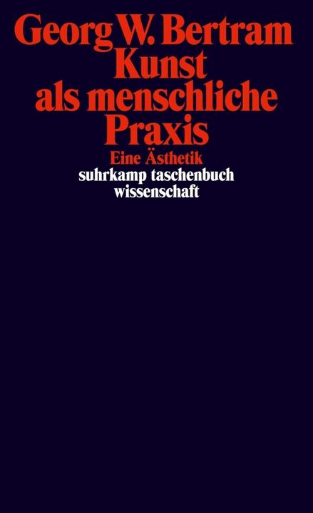 Produktbild Kunst als menschliche Praxis (Deutsch, Georg W. Bertram, 2014)