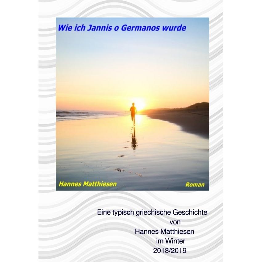 Matthiesen:Wie ich Jannis o Germanos wu, Belletristik von Hannes Matthiesen