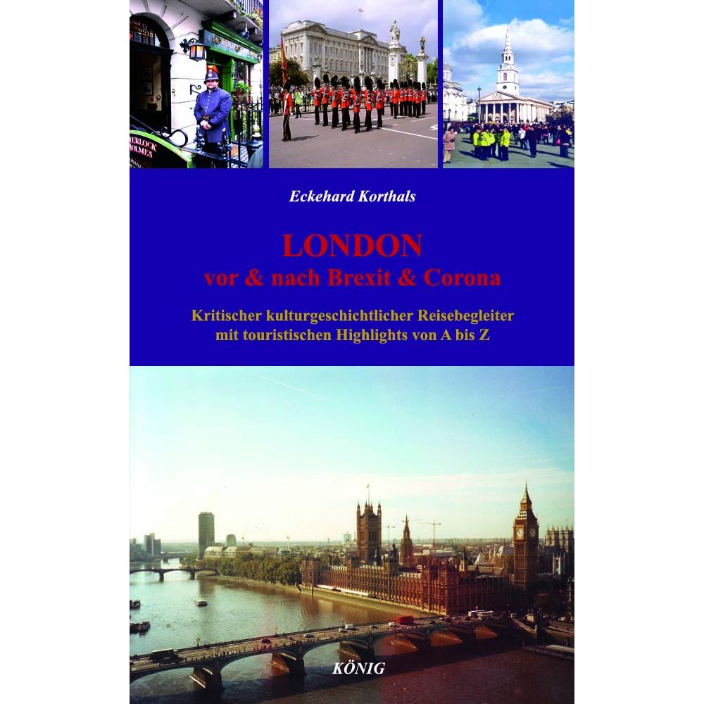 Korthals:LONDON - Vor & Nach Brexit & C, Ratgeber von Eckehard Korthals