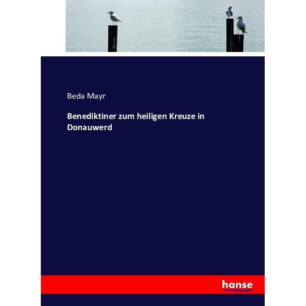 Benediktiner zum heiligen Kreuze in Donauwerd, Schulbücher von Beda Mayr