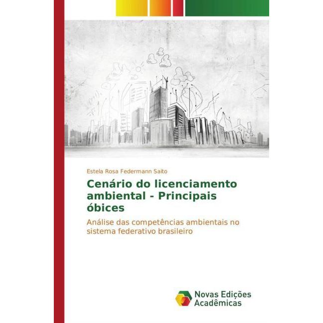 Cenário do licenciamento ambiental - Principais óbices, Fachbücher von Estela Rosa Federmann Saito