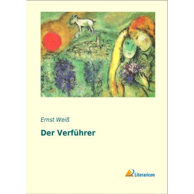 Der Verführer, Belletristik von Ernst Weiss