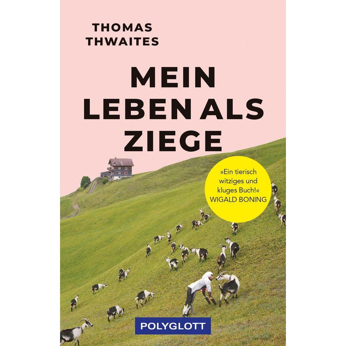 Mein Leben als Ziege, Ratgeber von Thomas Thwaites