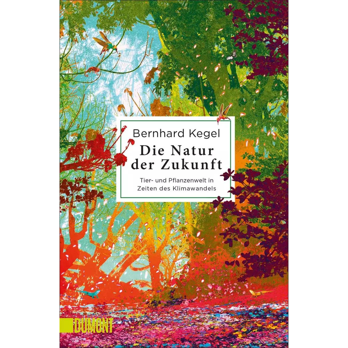 Die Natur der Zukunft, Fachbücher von Bernhard Kegel