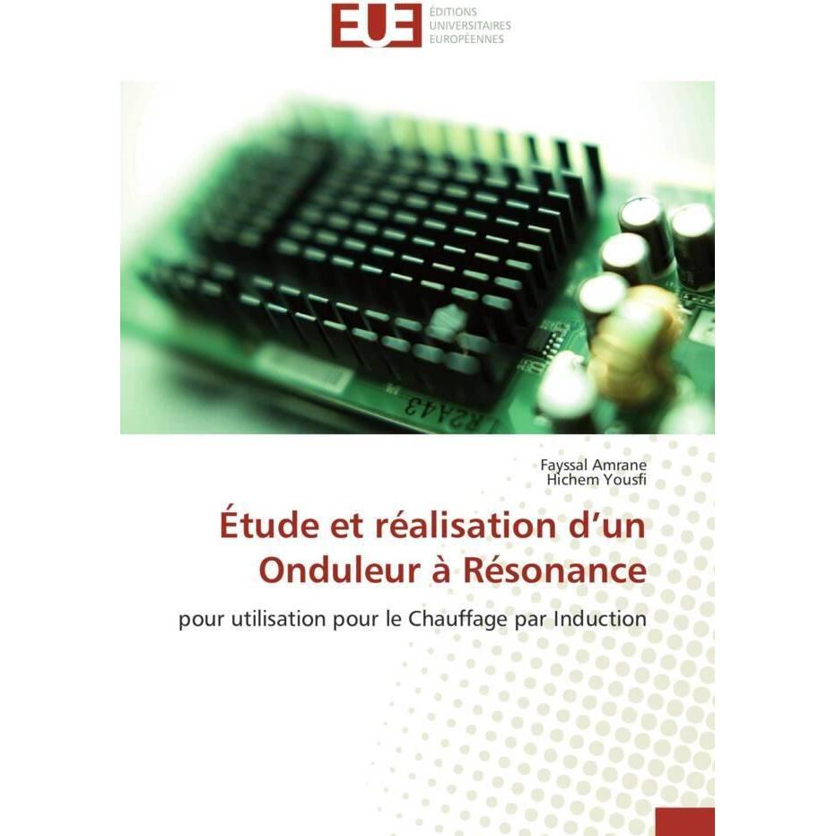 Étude et réalisation d'un Onduleur à Résonance, Fachbücher von Hichem Yousfi, Fayssal Amrane