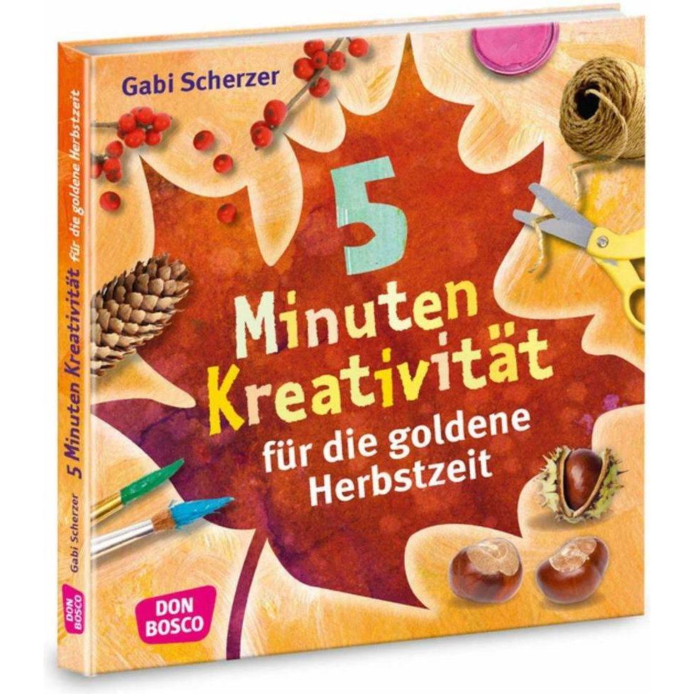 5 Minuten Kreativität für die goldene Herbstzeit, Sachbücher von Gabi Scherzer