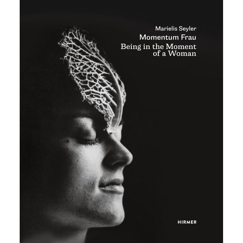 Marielis Seyler: Momentum Frau / Being in the Moment of a Woman, Sachbücher von Carl Aigner