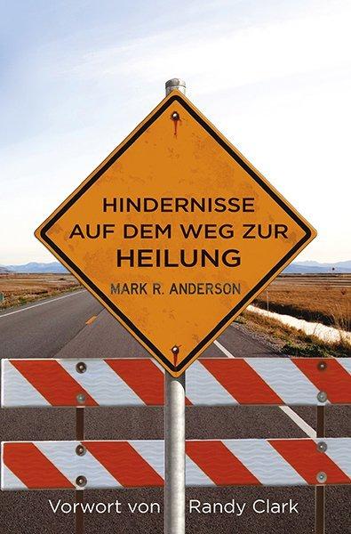 Produktbild Hindernisse auf dem Weg zur Heilung (Deutsch, Mark R. Anderson, 2014)