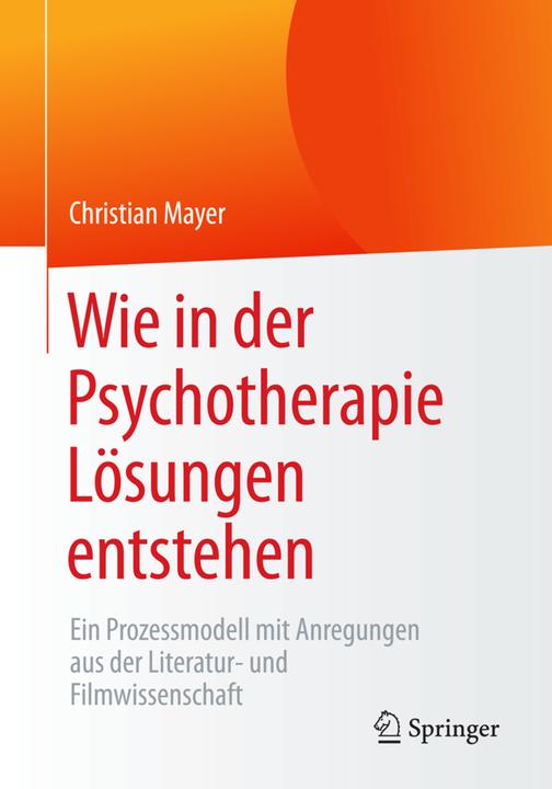 Produktbild Wie in der Psychotherapie Lösungen entstehen (Deutsch, Christian Mayer, 2016)