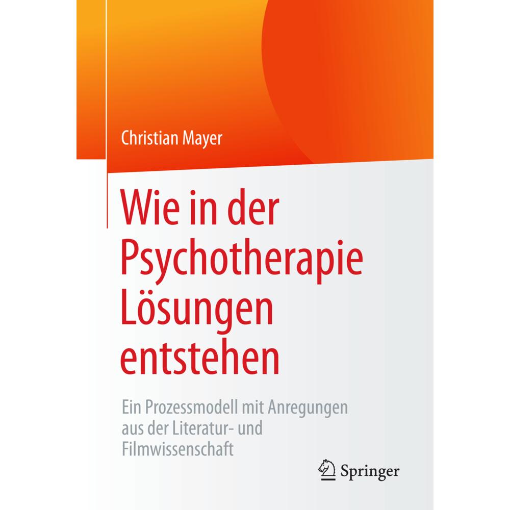 Wie in der Psychotherapie Lösungen entstehen, Fachbücher von Christian Mayer