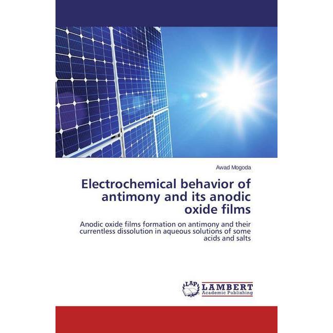 Electrochemical behavior of antimony and its anodic oxide films, Fachbücher von Awad Mogoda