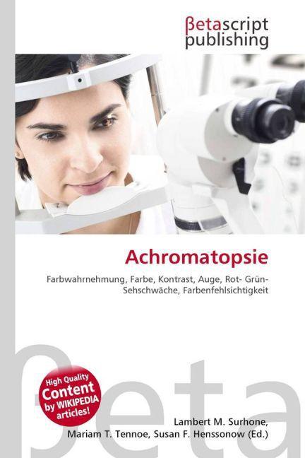 Produktbild Achromatopsie (Deutsch, Lambert M. Surhone, Miriam T. Timpledon, Susan F. Marseken, 2010)