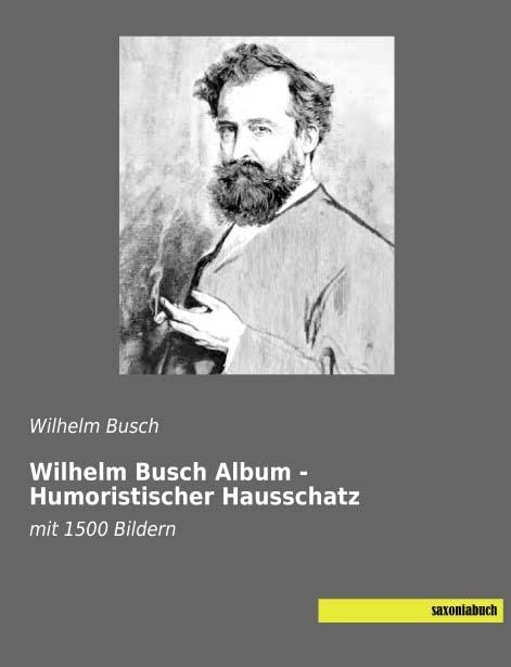 Produktbild Wilhelm Busch Album - Humoristischer Hausschatz (Deutsch, Wilhelm Busch, 2016)