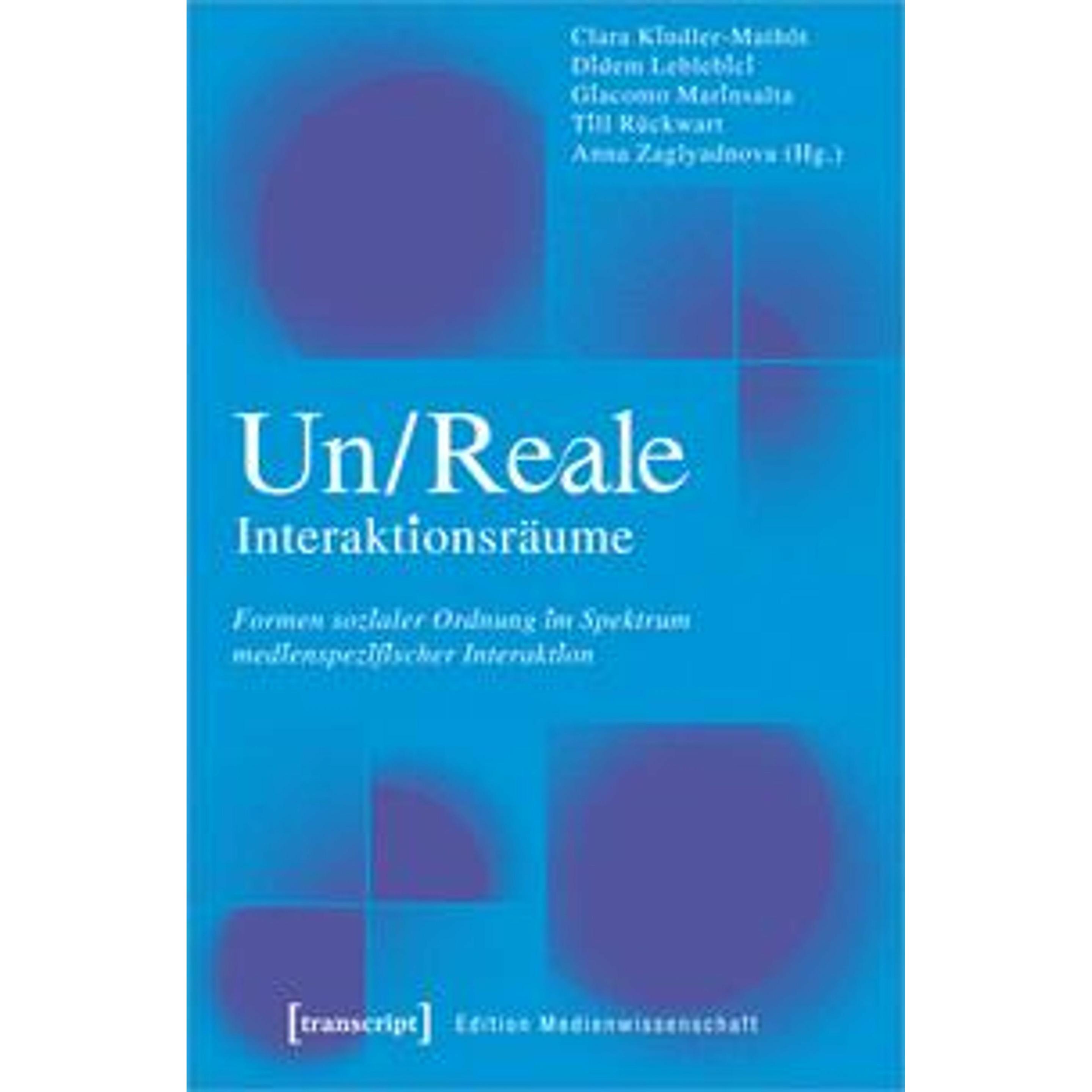 Thumbnail - Un/Reale Interaktionsräume, Fachbücher von Clara Kindler-Mathôt, Giacomo Marinsalta, Till Rückwart, Anna Zaglyadnova, Di...