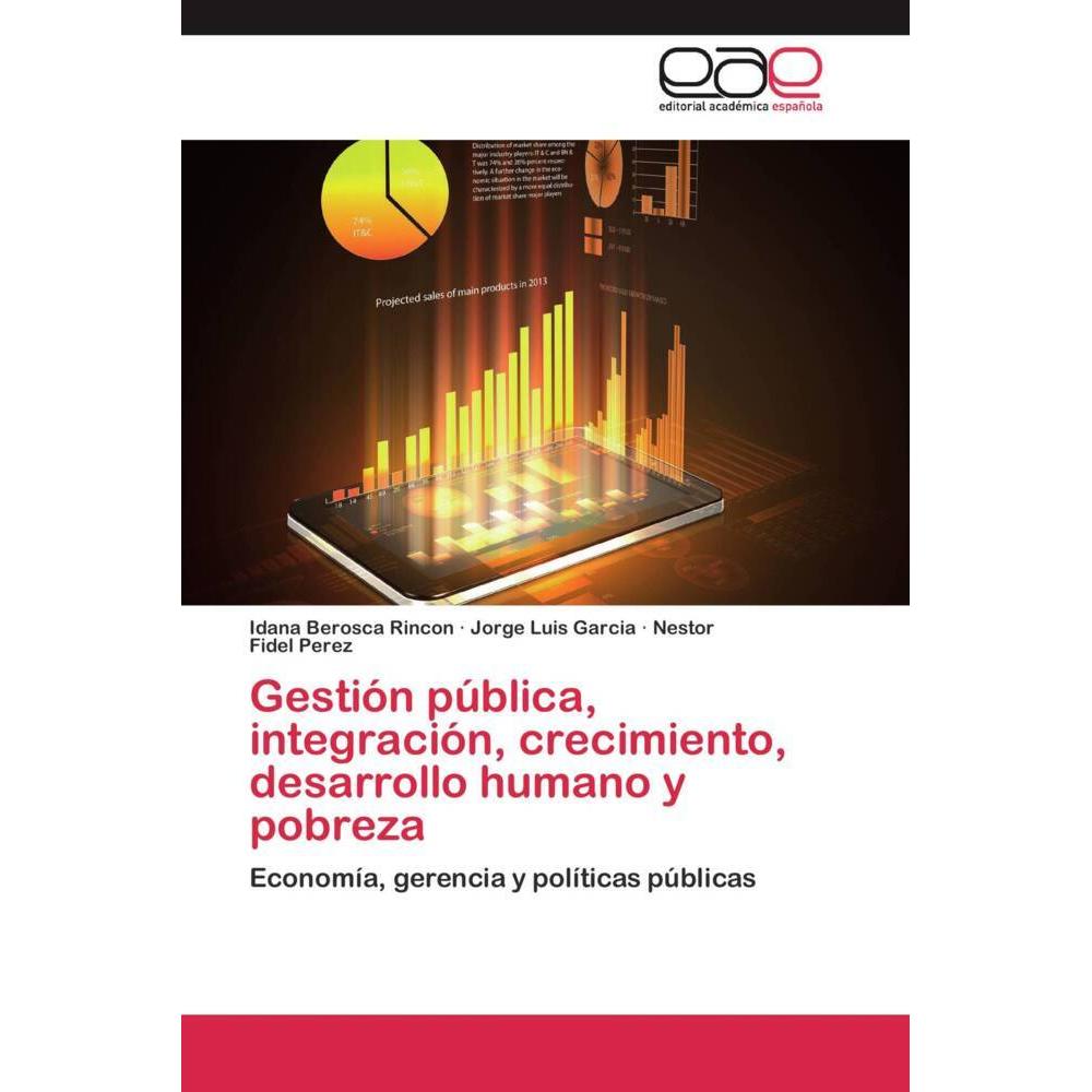 Gestión pública, integración, crecimiento, desarrollo humano y pobreza, Fachbücher von Jorge Luis Garcia, Nestor Fidel P...