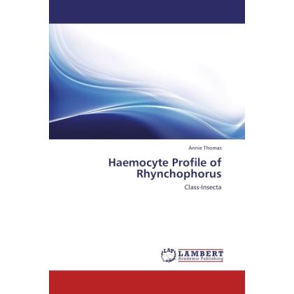 Haemocyte Profile of Rhynchophorus, Fachbücher von Annie Thomas