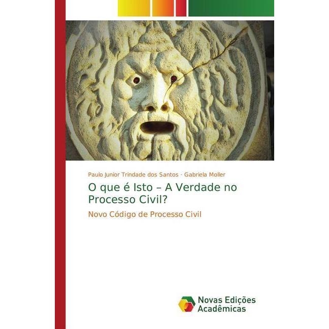 O que é Isto - A Verdade no Processo Civil?, Fachbücher von Gabriela Moller, Paulo Junior Trindade dos Santos