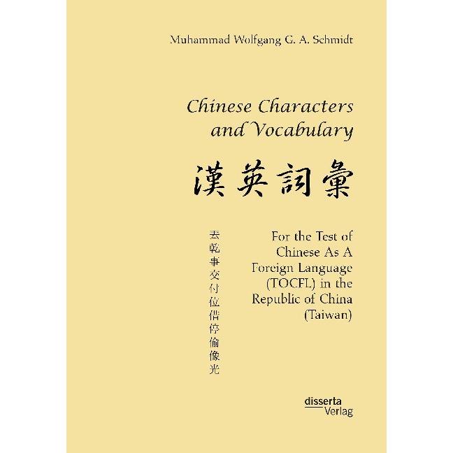 Schmidt:Chinese Characters and Vocabula, Sachbücher von Muhammad Wolfgang G. A. Schmidt