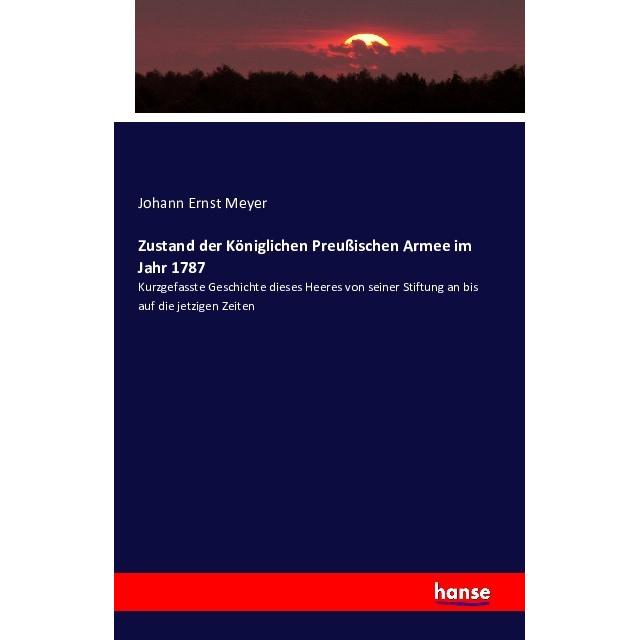 Zustand der Königlichen Preussischen Armee im Jahr 1787, Fachbücher von Johann Ernst Meyer