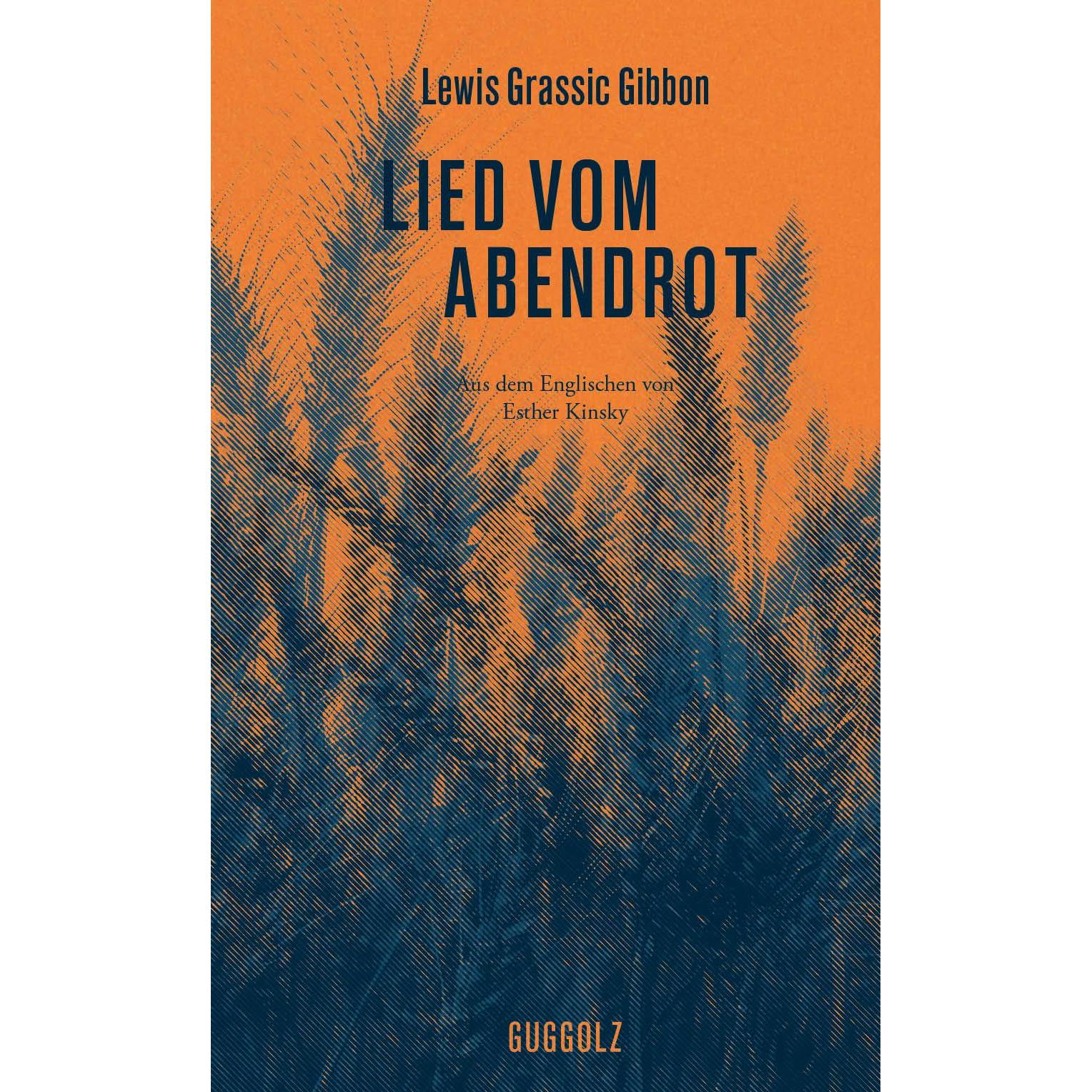 Lied vom Abendrot, Belletristik von Iain Galbraith, Esther Kinsky, Lewis Grassic Gibbon