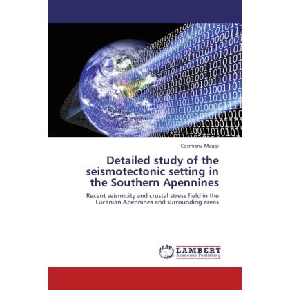Detailed study of the seismotectonic setting in the Southern Apennines, Fachbücher von Cosmiana Maggi